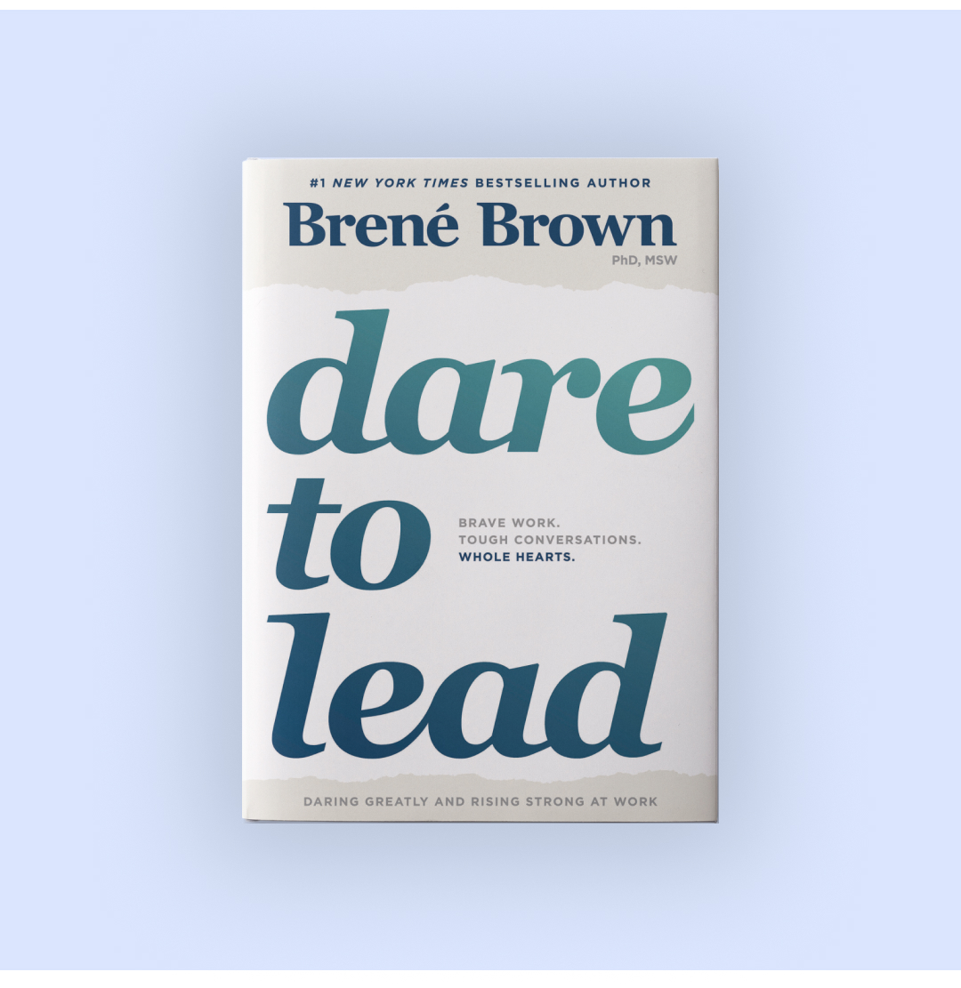 2. "Dare to Lead: Brave Work. Tough Conversations. Whole Hearts."