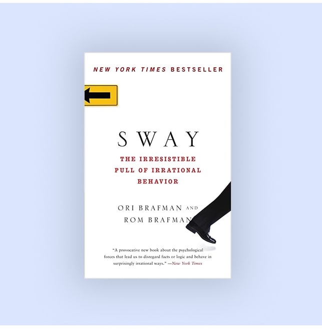 3. “Sway: The Irresistible Pull of Irrational Behavior ”